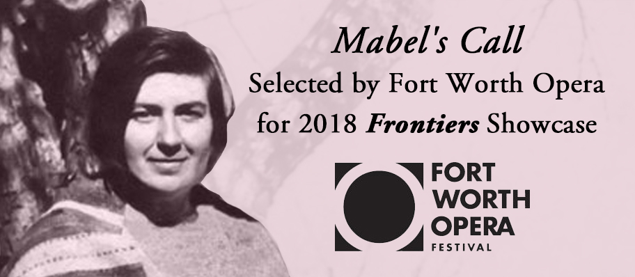 "Mabel's Call" Selected by Fort Worth Opera for 2018 Frontiers Showcase